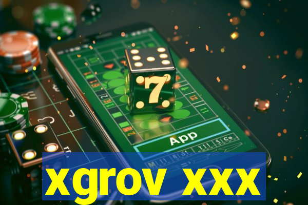 xgrov xxx